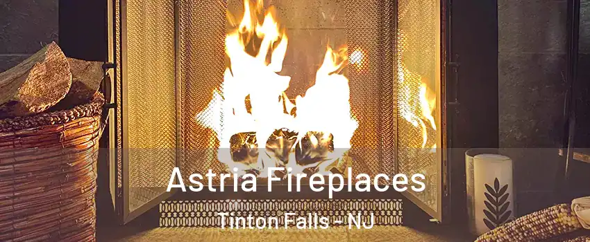  Astria Fireplaces Tinton Falls - NJ