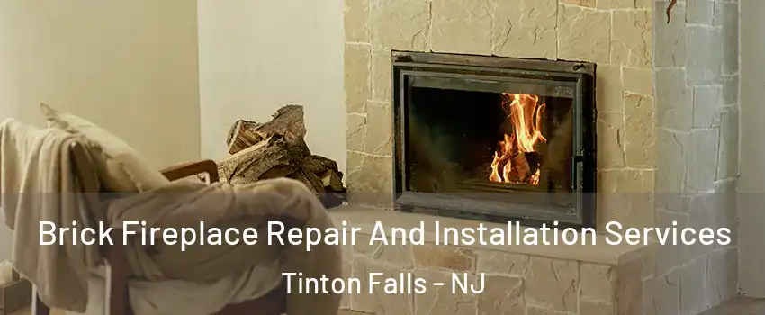  Brick Fireplace Repair And Installation Services Tinton Falls - NJ
