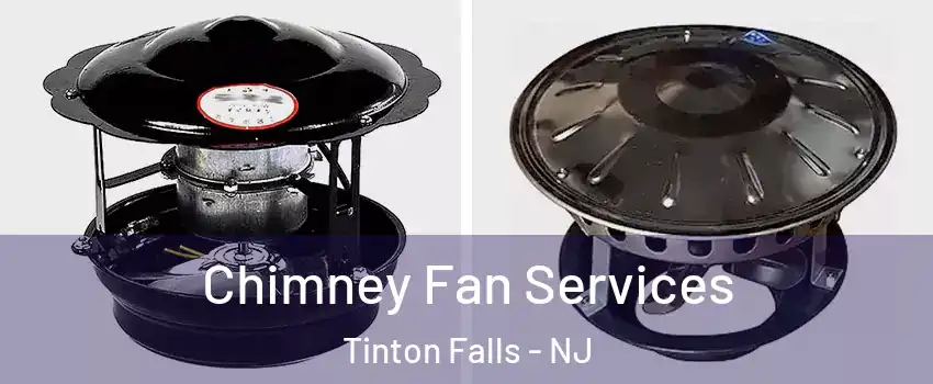  Chimney Fan Services Tinton Falls - NJ