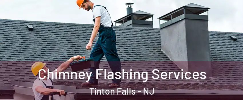  Chimney Flashing Services Tinton Falls - NJ