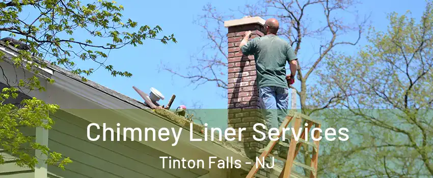 Chimney Liner Services Tinton Falls - NJ