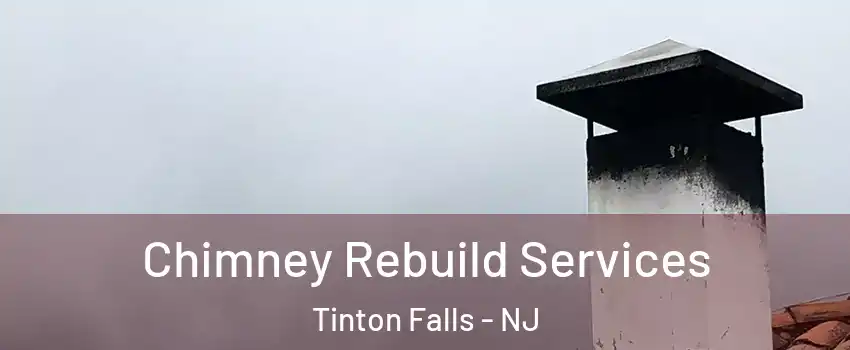  Chimney Rebuild Services Tinton Falls - NJ