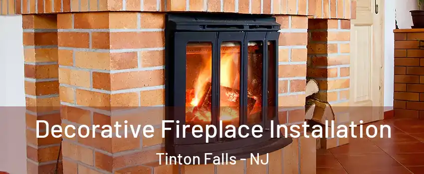  Decorative Fireplace Installation Tinton Falls - NJ