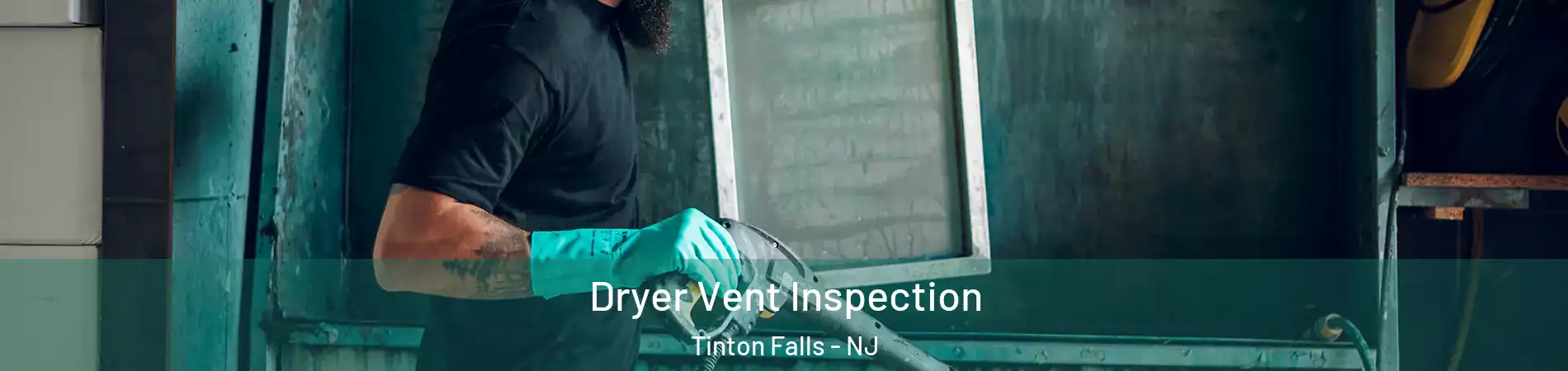  Dryer Vent Inspection Tinton Falls - NJ
