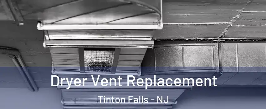  Dryer Vent Replacement Tinton Falls - NJ