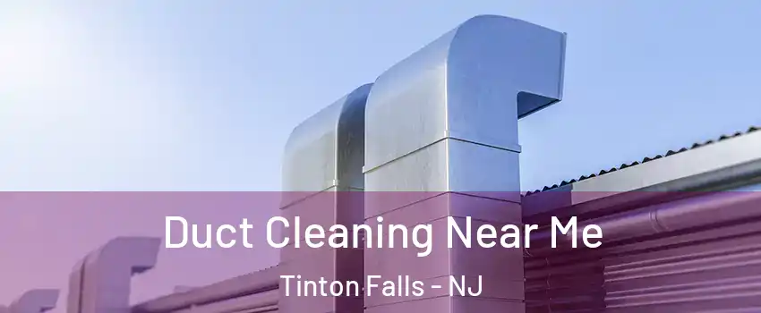  Duct Cleaning Near Me Tinton Falls - NJ