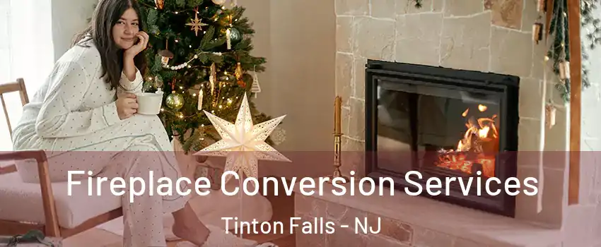  Fireplace Conversion Services Tinton Falls - NJ