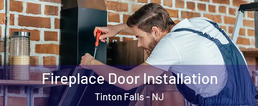  Fireplace Door Installation Tinton Falls - NJ