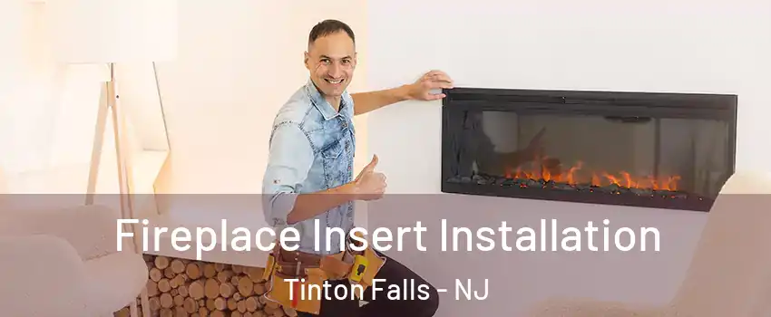  Fireplace Insert Installation Tinton Falls - NJ
