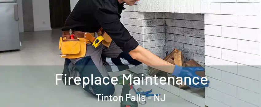  Fireplace Maintenance Tinton Falls - NJ