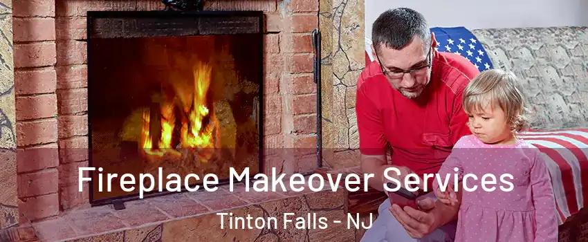  Fireplace Makeover Services Tinton Falls - NJ