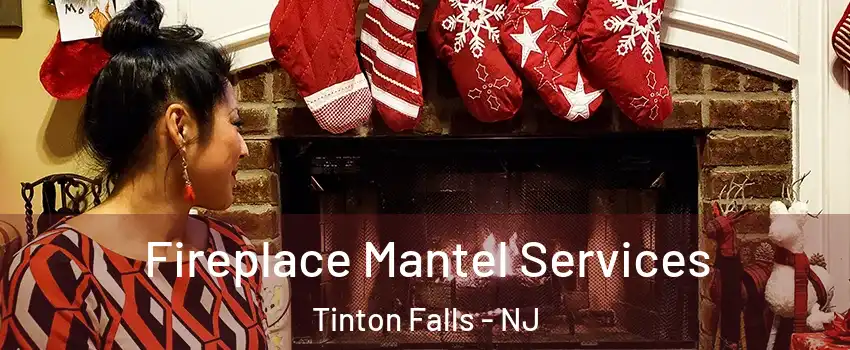  Fireplace Mantel Services Tinton Falls - NJ