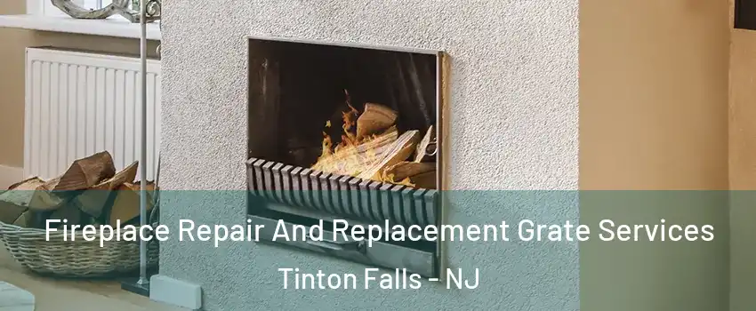  Fireplace Repair And Replacement Grate Services Tinton Falls - NJ