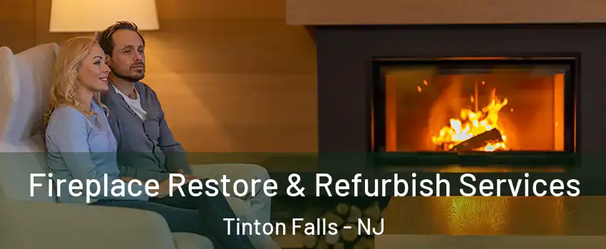  Fireplace Restore & Refurbish Services Tinton Falls - NJ