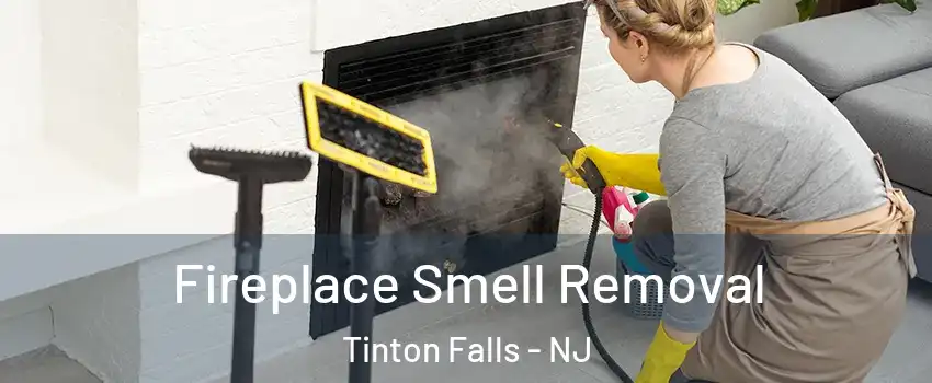  Fireplace Smell Removal Tinton Falls - NJ