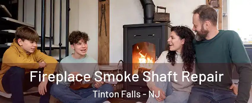  Fireplace Smoke Shaft Repair Tinton Falls - NJ