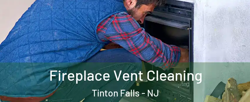  Fireplace Vent Cleaning Tinton Falls - NJ