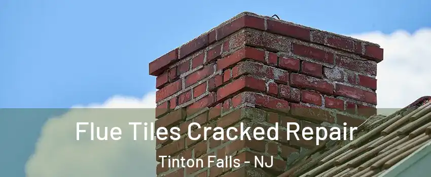  Flue Tiles Cracked Repair Tinton Falls - NJ