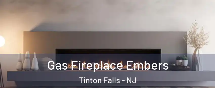  Gas Fireplace Embers Tinton Falls - NJ