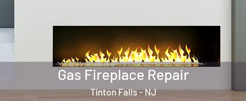  Gas Fireplace Repair Tinton Falls - NJ