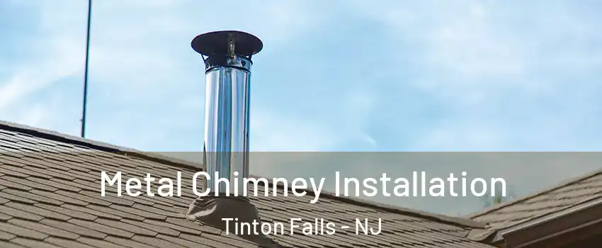  Metal Chimney Installation Tinton Falls - NJ
