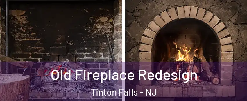 Old Fireplace Redesign Tinton Falls - NJ