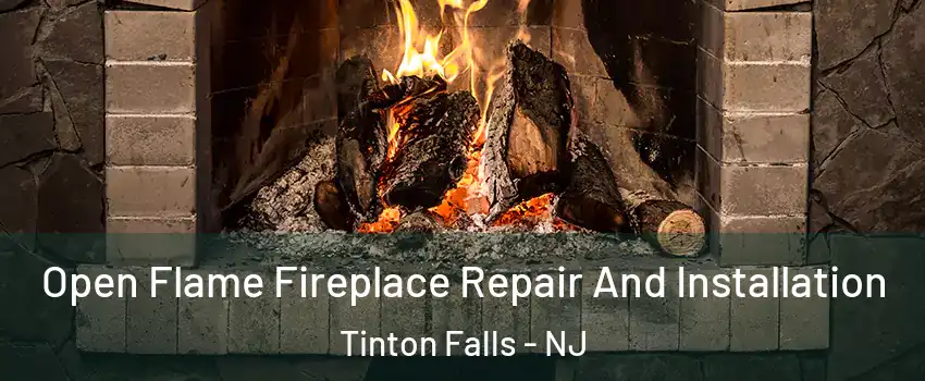  Open Flame Fireplace Repair And Installation Tinton Falls - NJ