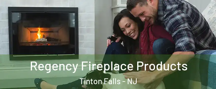  Regency Fireplace Products Tinton Falls - NJ
