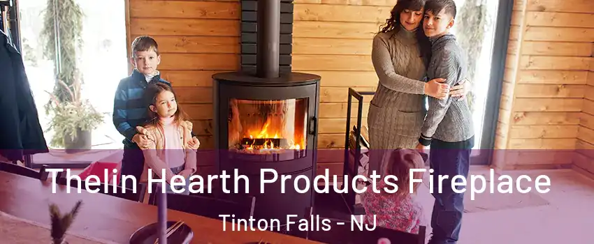  Thelin Hearth Products Fireplace Tinton Falls - NJ
