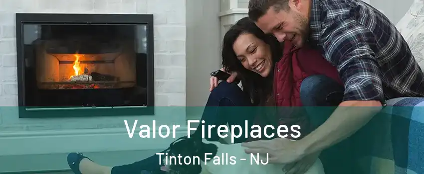  Valor Fireplaces Tinton Falls - NJ