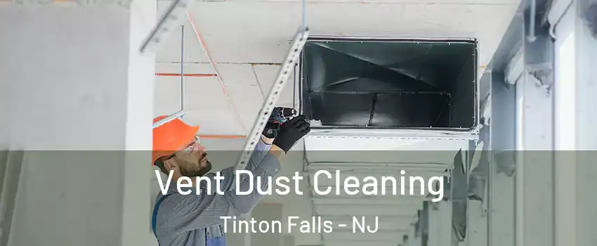  Vent Dust Cleaning Tinton Falls - NJ