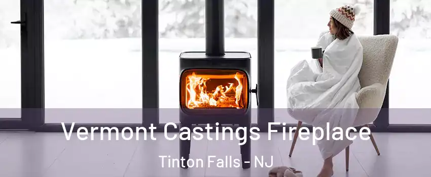  Vermont Castings Fireplace Tinton Falls - NJ