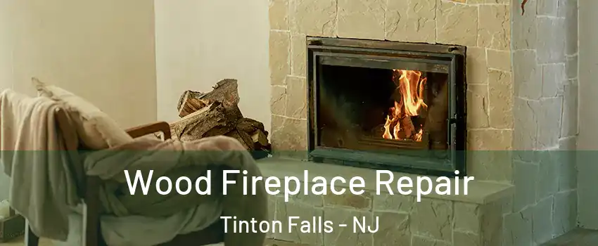  Wood Fireplace Repair Tinton Falls - NJ