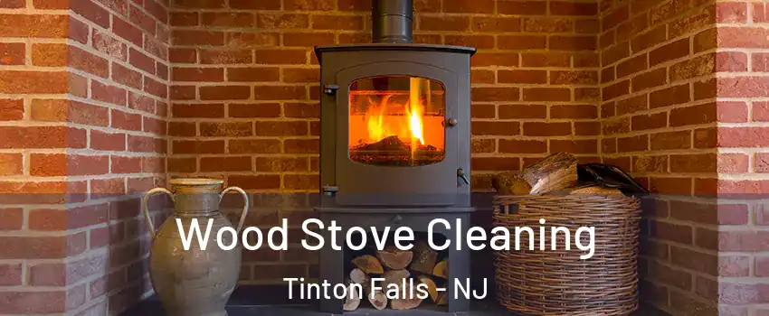 Wood Stove Cleaning Tinton Falls - NJ