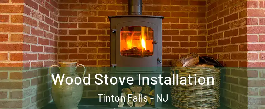  Wood Stove Installation Tinton Falls - NJ