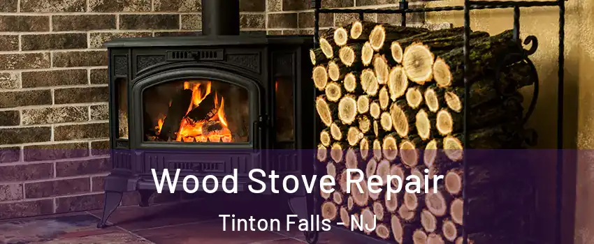  Wood Stove Repair Tinton Falls - NJ